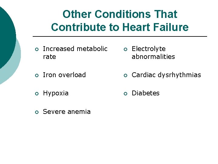 Other Conditions That Contribute to Heart Failure ¡ Increased metabolic rate ¡ Electrolyte abnormalities