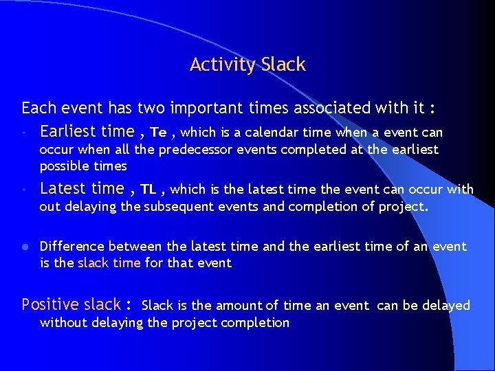 Activity Slack Each event has two important times associated with it : - Earliest