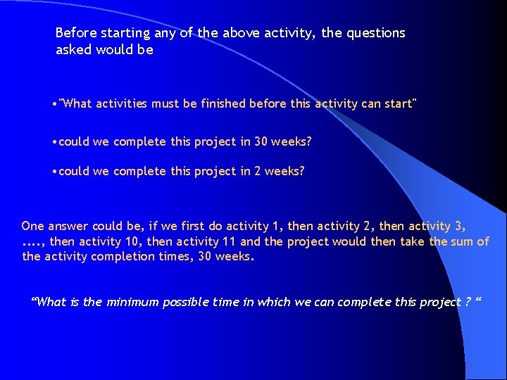 Before starting any of the above activity, the questions asked would be • "What