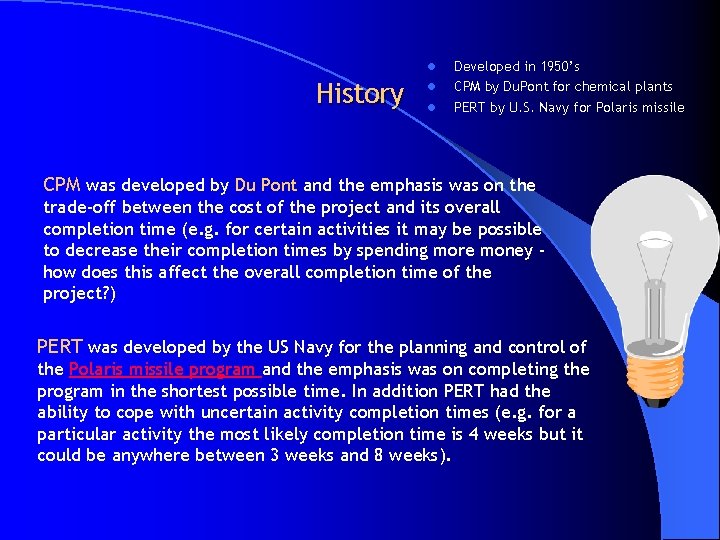 l History l l Developed in 1950’s CPM by Du. Pont for chemical plants