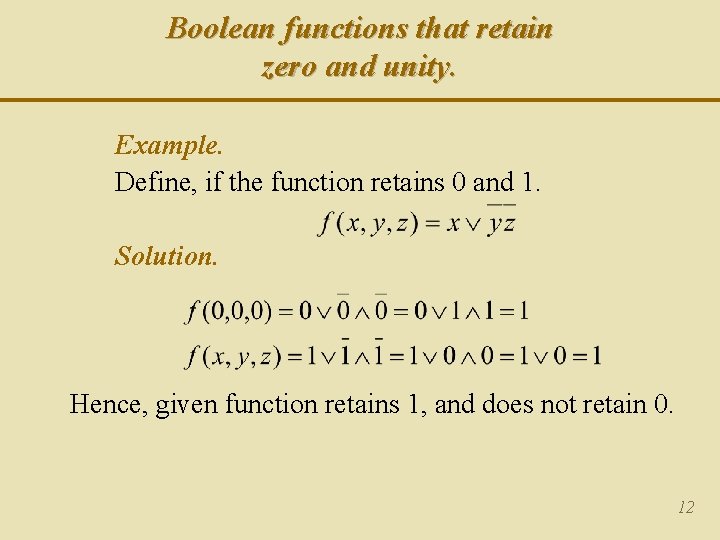 Boolean functions that retain zero and unity. Example. Define, if the function retains 0