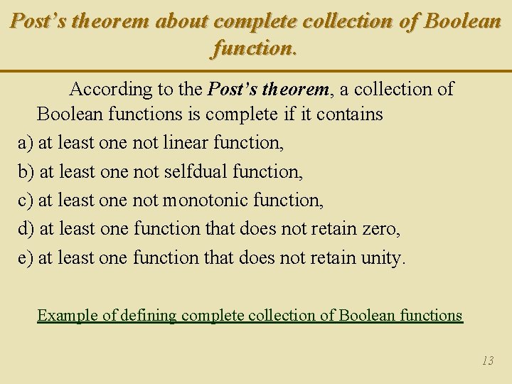 Post’s theorem about complete collection of Boolean function. According to the Post’s theorem, a