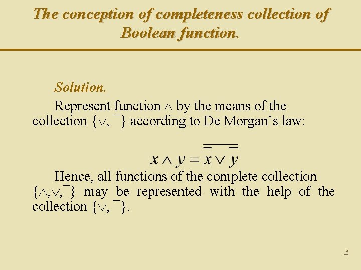 The conception of completeness collection of Boolean function. Solution. Represent function by the means