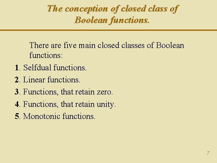 The conception of closed class of Boolean functions. There are five main closed classes