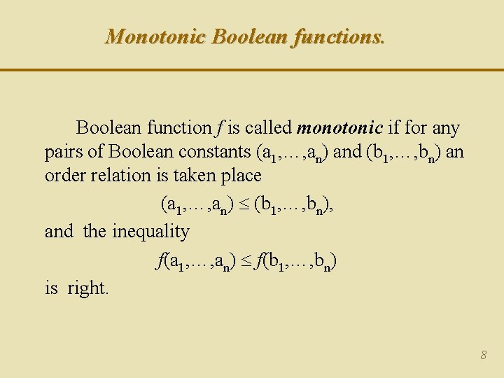 Monotonic Boolean functions. Boolean function f is called monotonic if for any pairs of