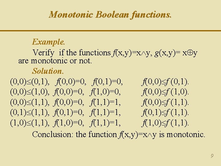 Monotonic Boolean functions. Example. Verify if the functions f(x, y)=x y, g(x, y)= x