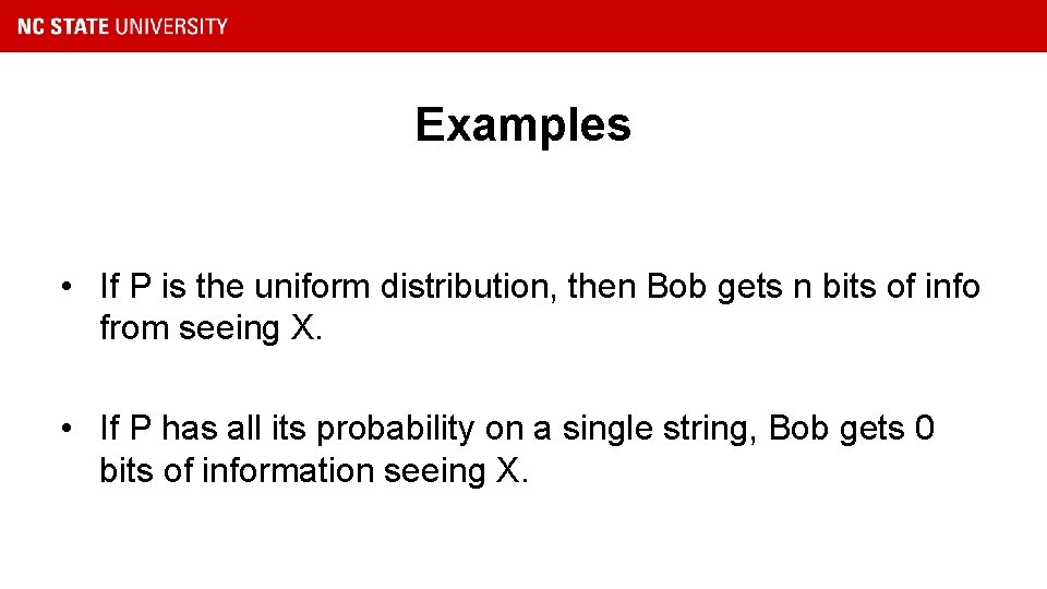 Examples • If P is the uniform distribution, then Bob gets n bits of