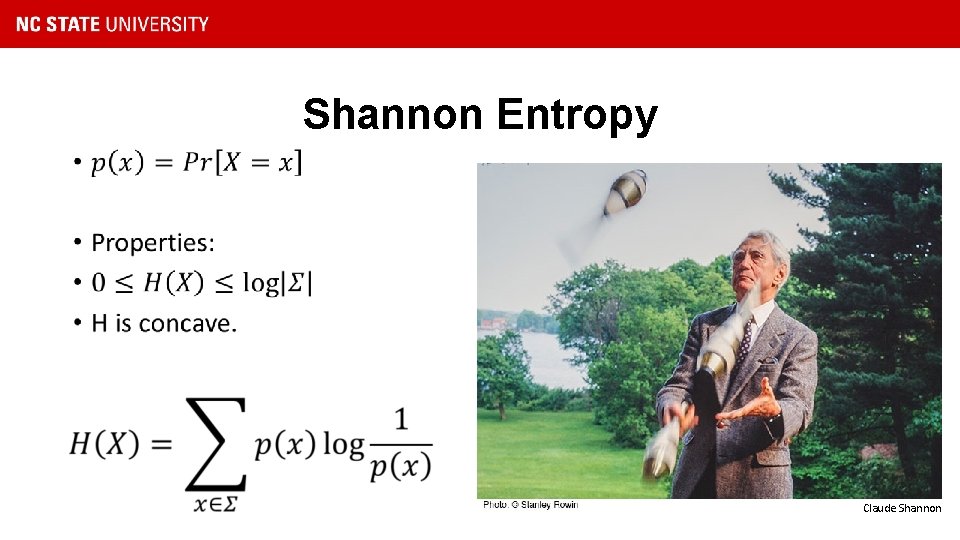 Shannon Entropy • Claude Shannon 