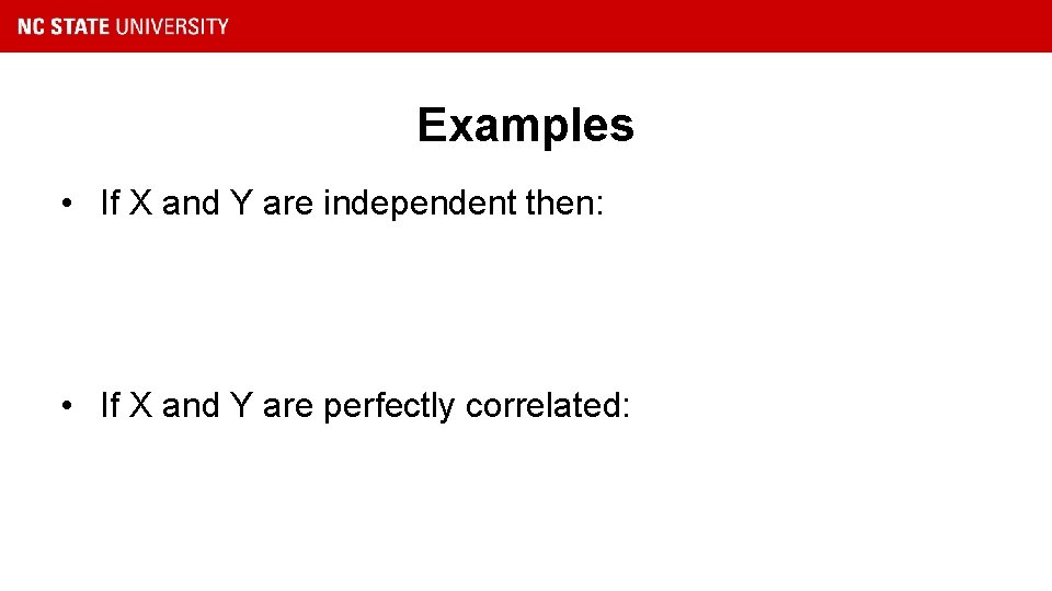 Examples • If X and Y are independent then: • If X and Y