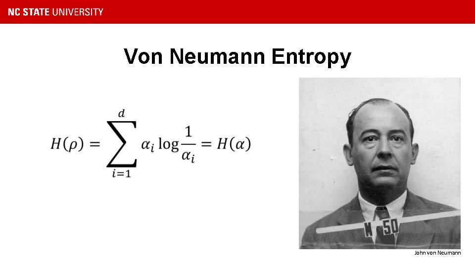 Von Neumann Entropy • John von Neumann 