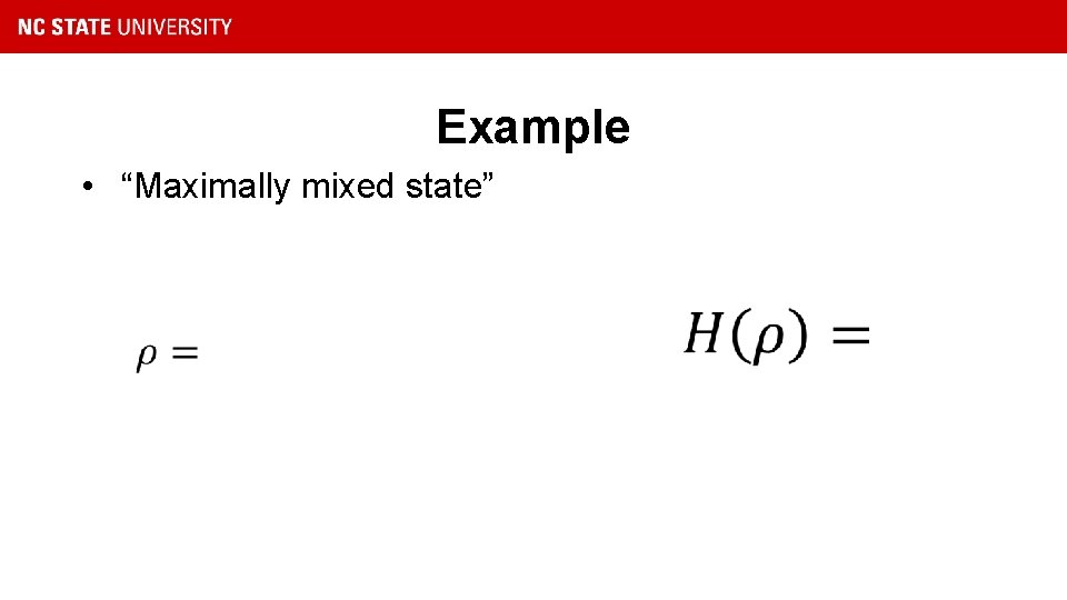 Example • “Maximally mixed state” 