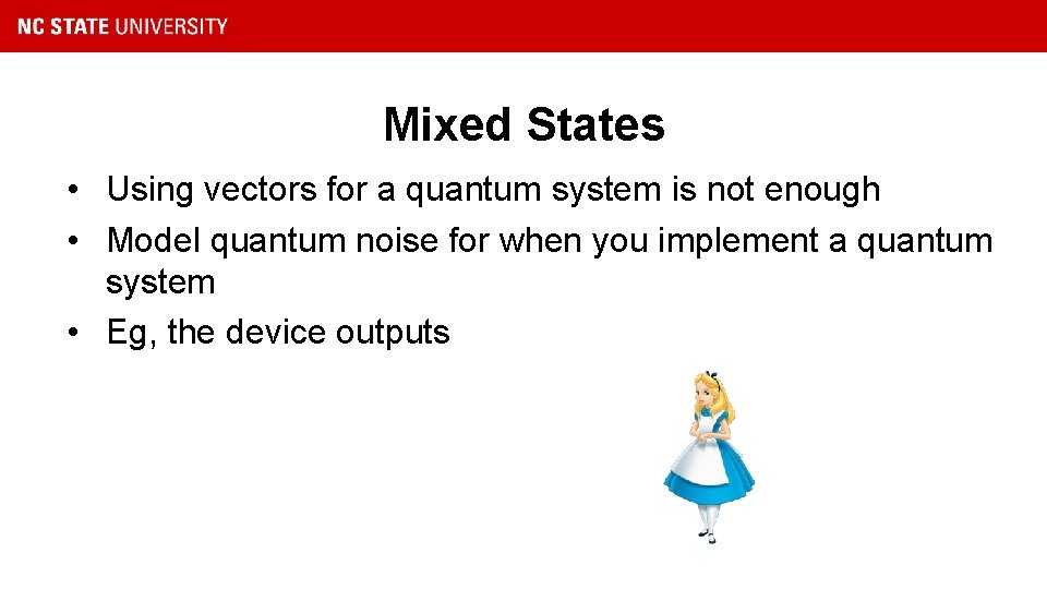 Mixed States • Using vectors for a quantum system is not enough • Model