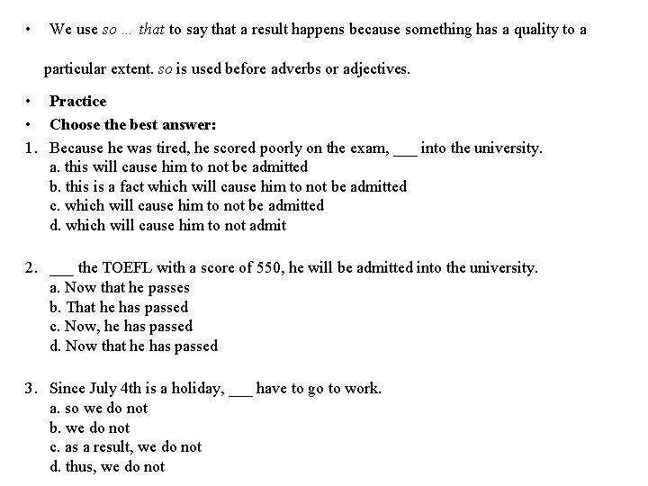  • We use so … that to say that a result happens because