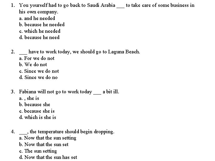 1. You yourself had to go back to Saudi Arabia ___ to take care