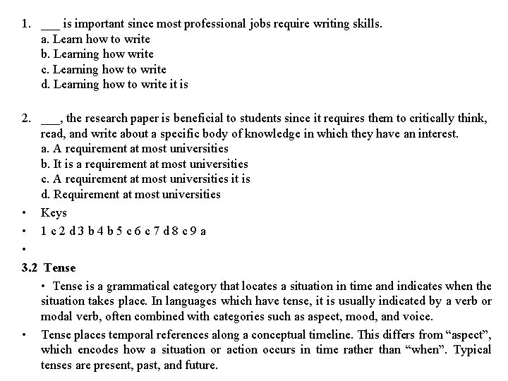 1. ___ is important since most professional jobs require writing skills. a. Learn how