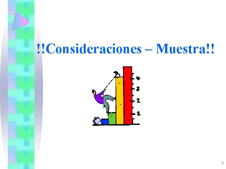 !!Consideraciones – Muestra!! 7 