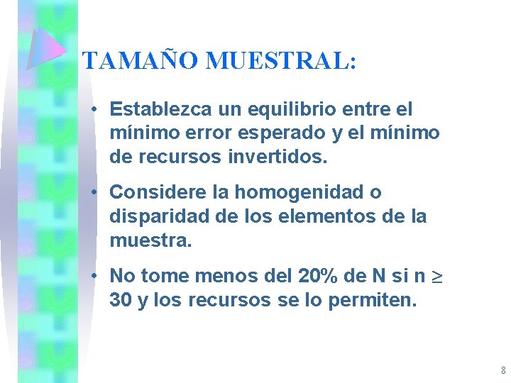 TAMAÑO MUESTRAL: • Establezca un equilibrio entre el mínimo error esperado y el mínimo