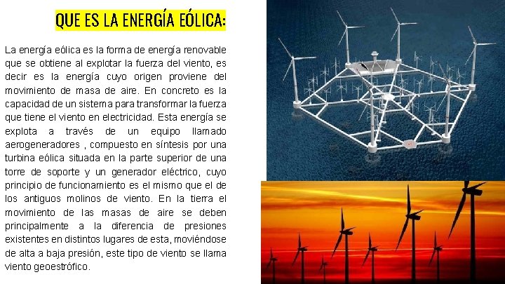 QUE ES LA ENERGÍA EÓLICA: La energía eólica es la forma de energía renovable