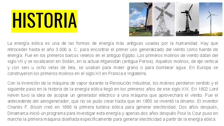 HISTORIA La energía eólica es una de las formas de energía más antiguas usadas
