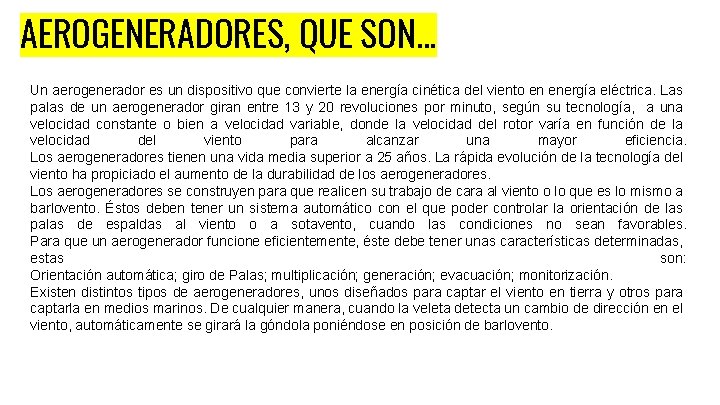 AEROGENERADORES, QUE SON. . . Un aerogenerador es un dispositivo que convierte la energía