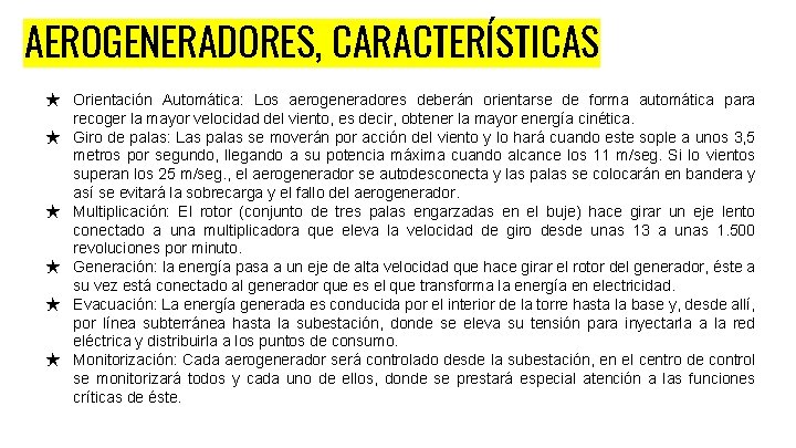 AEROGENERADORES, CARACTERÍSTICAS ★ Orientación Automática: Los aerogeneradores deberán orientarse de forma automática para recoger