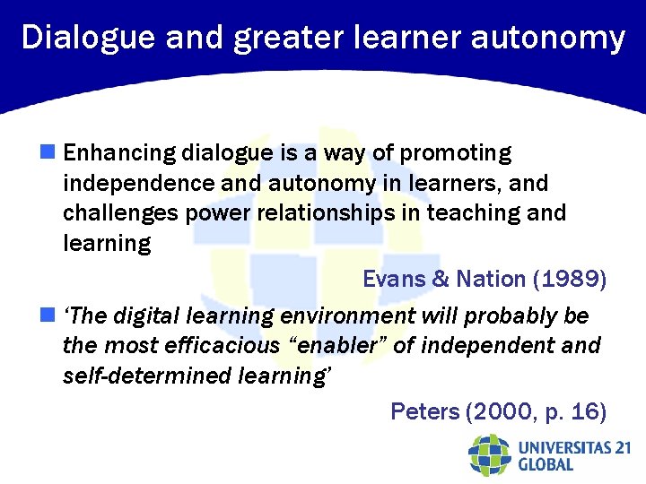 Dialogue and greater learner autonomy n Enhancing dialogue is a way of promoting independence