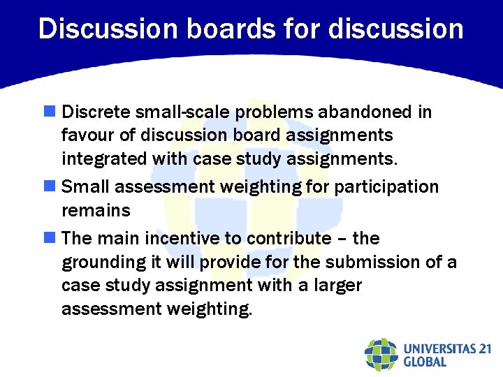 Discussion boards for discussion n Discrete small-scale problems abandoned in favour of discussion board