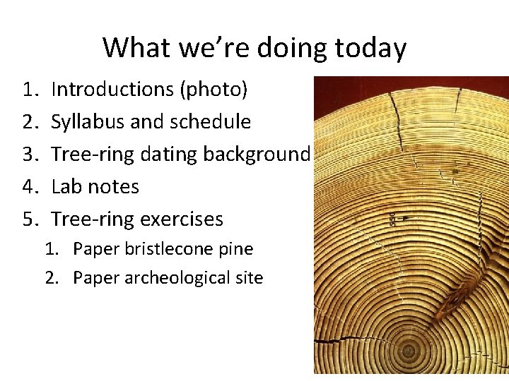 What we’re doing today 1. 2. 3. 4. 5. Introductions (photo) Syllabus and schedule