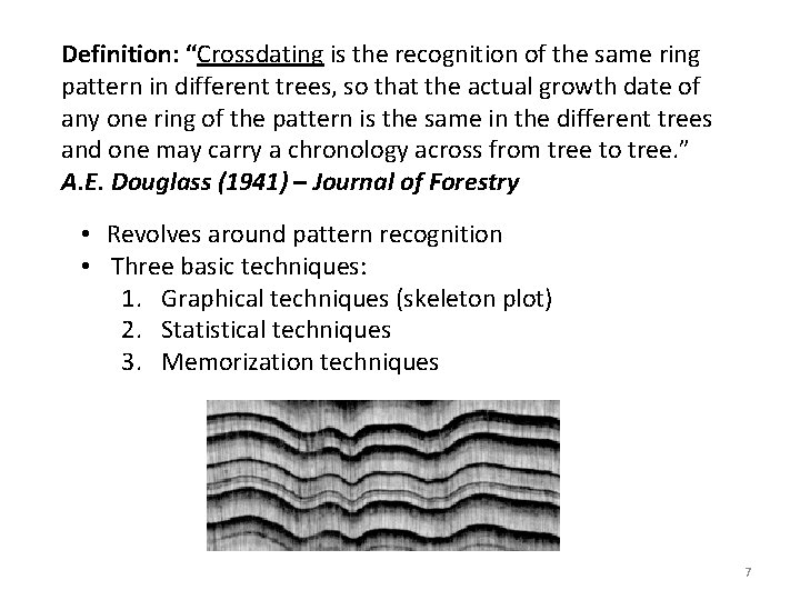 Definition: “Crossdating is the recognition of the same ring pattern in different trees, so