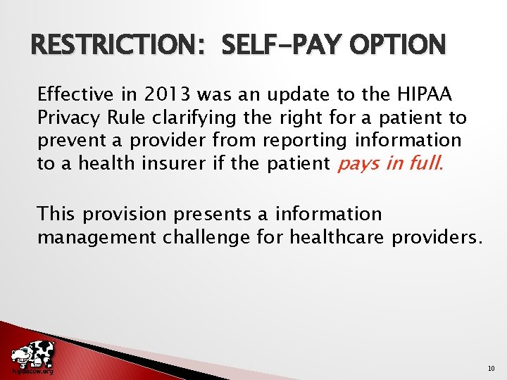 RESTRICTION: SELF-PAY OPTION Effective in 2013 was an update to the HIPAA Privacy Rule