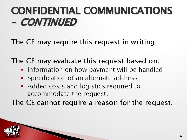 CONFIDENTIAL COMMUNICATIONS - CONTINUED The CE may require this request in writing. The CE