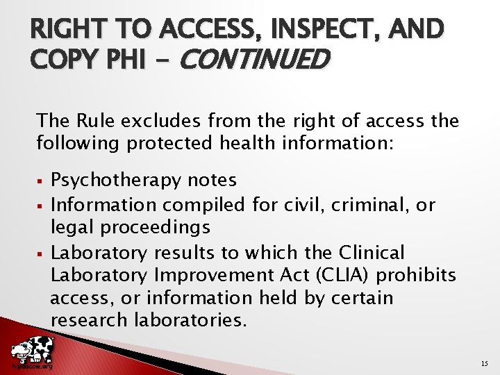 RIGHT TO ACCESS, INSPECT, AND COPY PHI - CONTINUED The Rule excludes from the