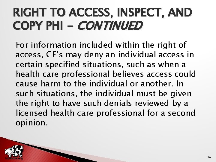 RIGHT TO ACCESS, INSPECT, AND COPY PHI - CONTINUED For information included within the