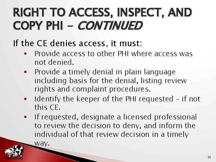 RIGHT TO ACCESS, INSPECT, AND COPY PHI - CONTINUED If the CE denies access,