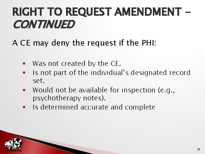 RIGHT TO REQUEST AMENDMENT - CONTINUED A CE may deny the request if the