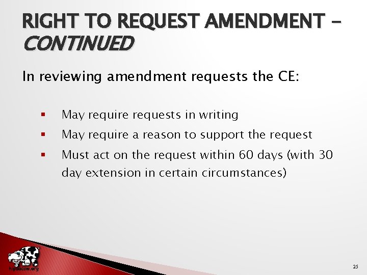 RIGHT TO REQUEST AMENDMENT - CONTINUED In reviewing amendment requests the CE: § May