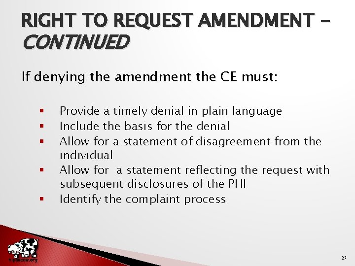 RIGHT TO REQUEST AMENDMENT - CONTINUED If denying the amendment the CE must: §