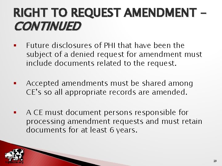 RIGHT TO REQUEST AMENDMENT - CONTINUED § Future disclosures of PHI that have been
