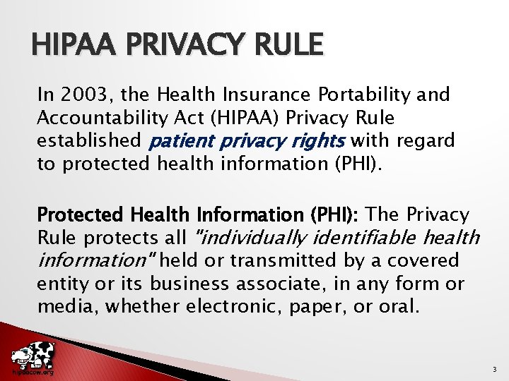 HIPAA PRIVACY RULE In 2003, the Health Insurance Portability and Accountability Act (HIPAA) Privacy