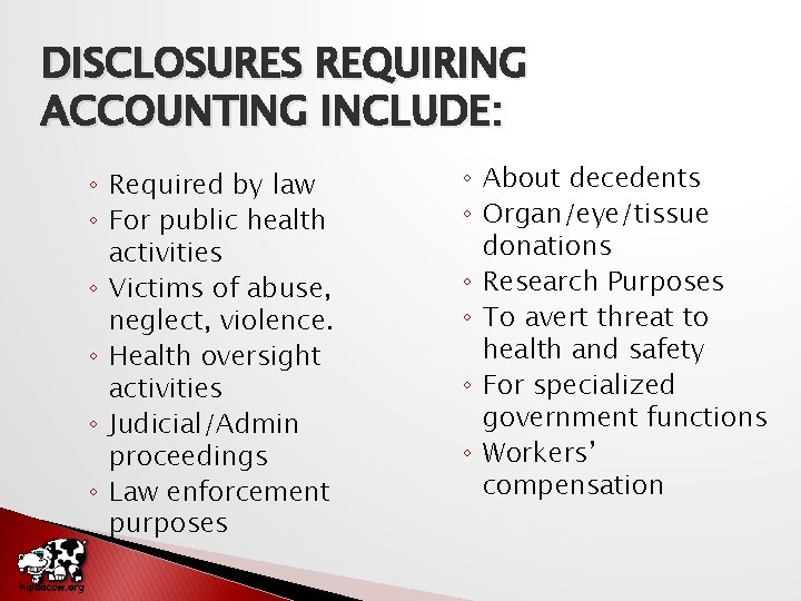 DISCLOSURES REQUIRING ACCOUNTING INCLUDE: ◦ Required by law ◦ For public health activities ◦