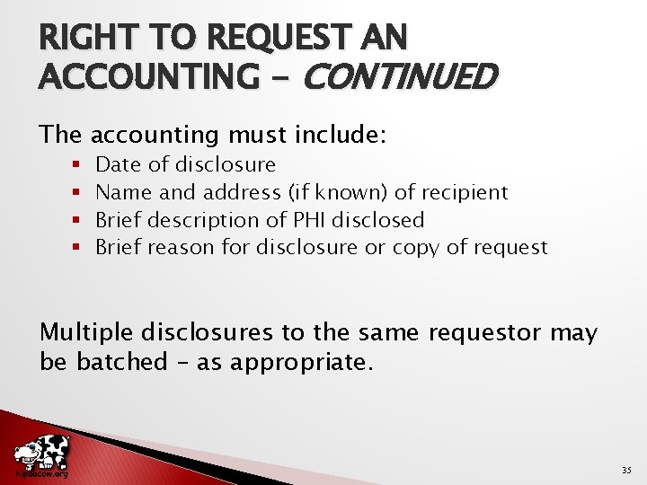 RIGHT TO REQUEST AN ACCOUNTING - CONTINUED The accounting must include: § § Date