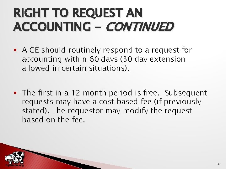 RIGHT TO REQUEST AN ACCOUNTING - CONTINUED § A CE should routinely respond to