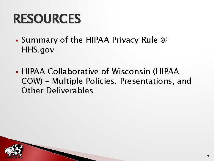 RESOURCES § § Summary of the HIPAA Privacy Rule @ HHS. gov HIPAA Collaborative