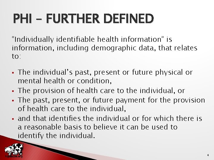 PHI – FURTHER DEFINED “Individually identifiable health information” is information, including demographic data, that