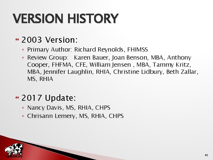 VERSION HISTORY 2003 Version: ◦ Primary Author: Richard Reynolds, FHIMSS ◦ Review Group: Karen