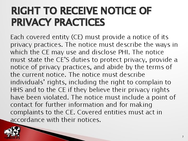 RIGHT TO RECEIVE NOTICE OF PRIVACY PRACTICES Each covered entity (CE) must provide a