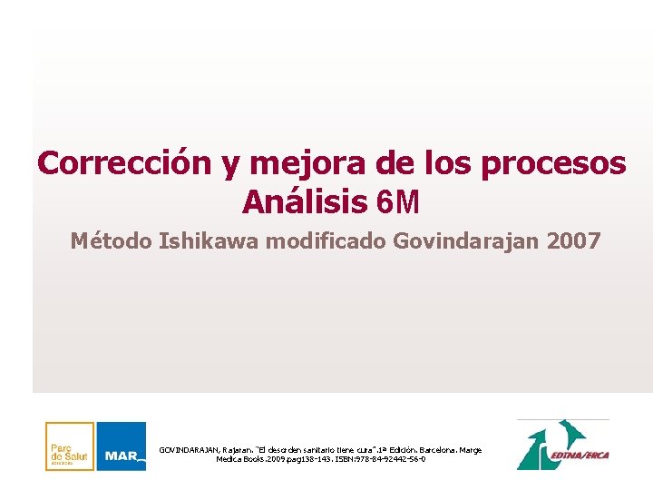 Corrección y mejora de los procesos Análisis 6 M Método Ishikawa modificado Govindarajan 2007