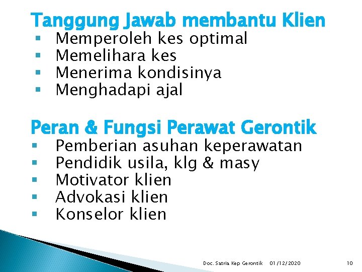 Tanggung Jawab membantu Klien § § Memperoleh kes optimal Memelihara kes Menerima kondisinya Menghadapi