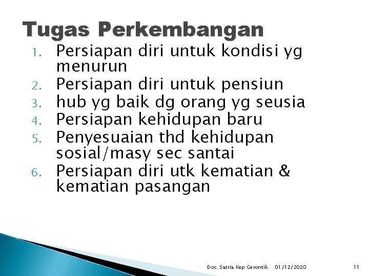 Tugas Perkembangan 1. 2. 3. 4. 5. 6. Persiapan diri untuk kondisi yg menurun