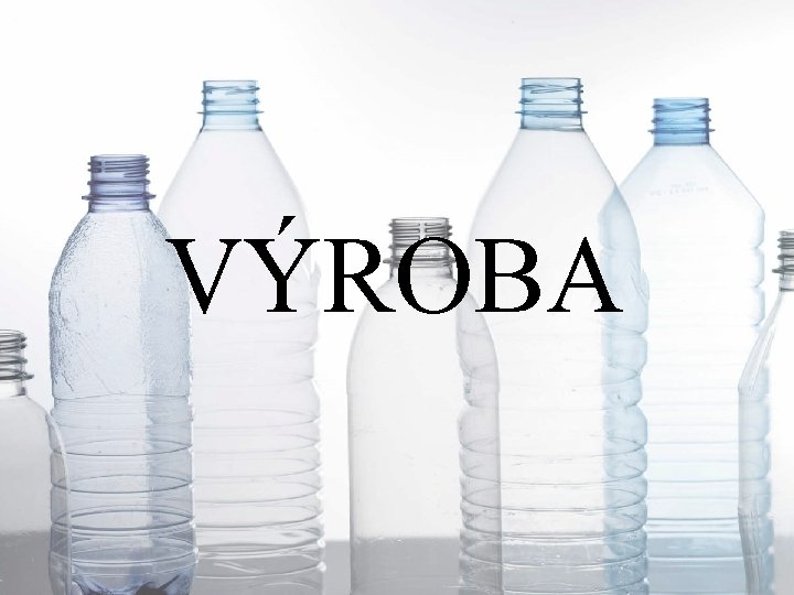 VÝROBA 